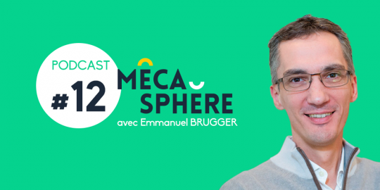 Nouveau podcast MécaSphère : Emmanuel Brugger, Cristel 